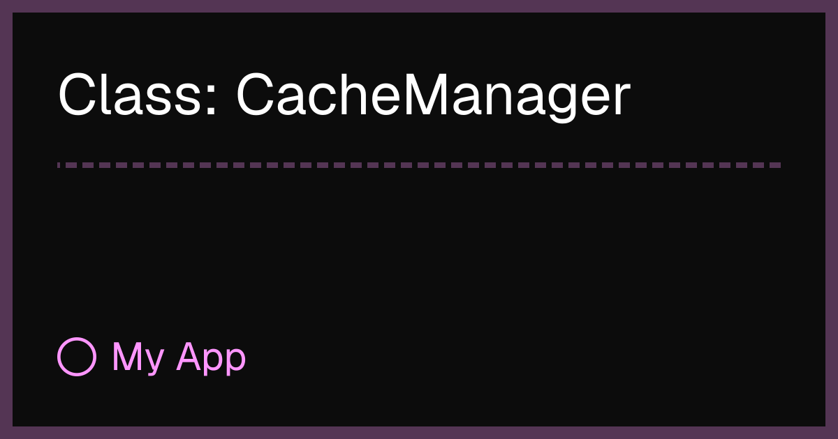 Class: CacheManager | PromptShield